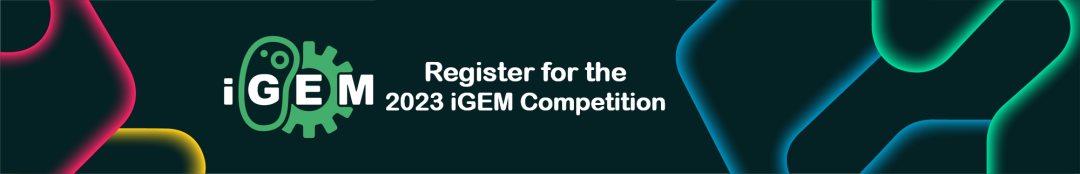 iGEM 2023 竞赛注册开放！请查收注册说明！