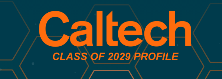 加州理工公布2029届新生数据！仅录取10名中国学生...